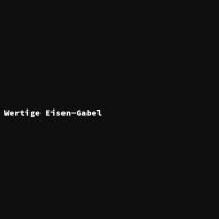 Wertige Eisen-Gabel