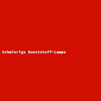 Schmierige Kunststoff-Lampe