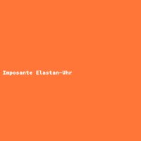 Imposante Elastan-Uhr