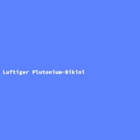 Luftiger Plutonium-Bikini