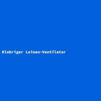 Klebriger Leinen-Ventilator